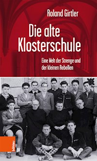 Die alte Klosterschule - Roland Girtler - E-Book