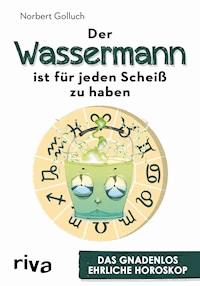 Der Wassermann ist für jeden Scheiß zu haben - Norbert Golluch - E-Book