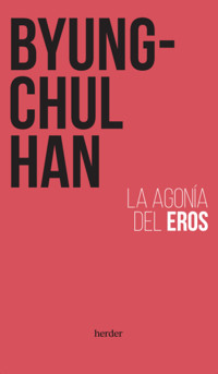 La agonía del Eros - Byung-Chul Han - E-Book