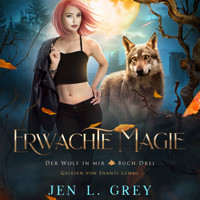 Erwachte Magie - Der Wolf in mir 3 - Fantasy Hörbuch - Jen L. Grey - Hörbuch