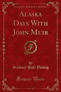 Alaska Days With John Muir - Samuel Hall Young - E-Book