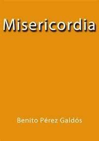 Misericordia - Benito Pérez Galdòs - E-Book