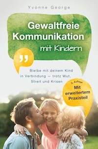 Gewaltfreie Kommunikation mit Kindern - Yvonne George - E-Book