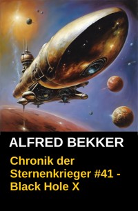 Black Hole X: Chronik der Sternenkrieger 41 - Alfred Bekker - kostenlos E-Book