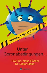 Unter Coronabedingungen ... - Dr., Dieter Stober - E-Book