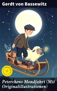 Peterchens Mondfahrt (Mit Originalillustrationen) - Gerdt von Bassewitz - E-Book