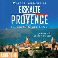 Eiskalte Provence - Ein Fall für Commissaire Leclerc - Der sechste Fall für Albin Leclerc, Band 6 (Ungekürzt) - Pierre Lagrange - Hörbuch