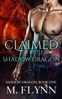 Claimed By the Shadow Dragon: Shadow Dragon, Book One (Dragon Shifter Romance) - Mac Flynn - kostenlos E-Book