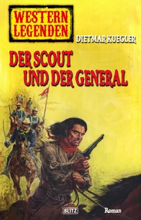 Western Legenden 42: Der Scout und der General - Dietmar Kuegler - E-Book