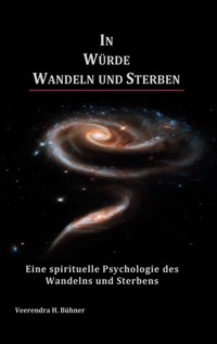 In Würde Wandeln und Sterben - Veerendra H. Bühner - E-Book