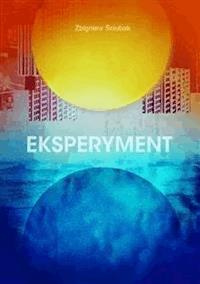 Eksperyment - Zbigniew Ściubak - E-Book