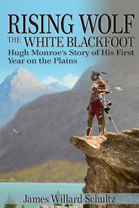 Rising Wolf, the White Blackfoot - James Willard Schultz - E-Book