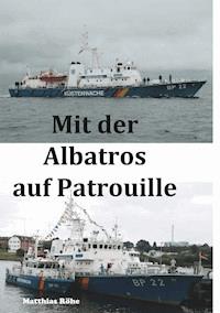 Mit der Albatros auf Patrouille - Matthias Röhe - E-Book