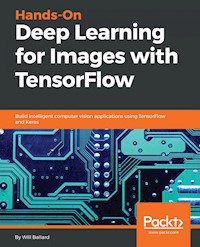 Hands-On Deep Learning for Images with TensorFlow - Will Ballard - E-Book