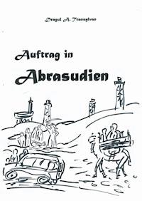 Auftrag in Abrasudien - Alexander Zink - E-Book