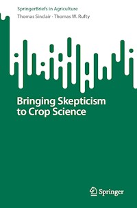 Bringing Skepticism to Crop Science - Thomas Sinclair - E-Book