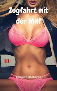 Zugfahrt mit der Milf - Bernadette Binkowski - E-Book