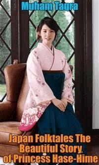 Japan Folktales The Beautiful Story of Princess Hase-Hime - Muham Taqra - E-Book