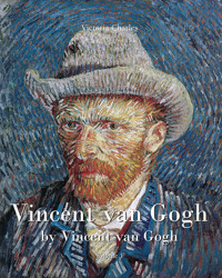 Vincent van Gogh by Vincent van Gogh - Volume 1 - Victoria Charles - E-Book