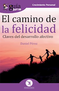 GuíaBurros El camino de la felicidad - Daniel Pérez - E-Book