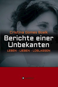 Berichte einer Unbekannten - Cristina Gomes Bölk - E-Book
