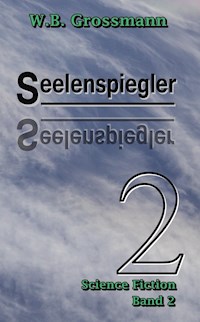 Seelenspiegler - W.B. Grossmann - E-Book