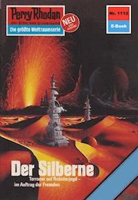 Perry Rhodan 1112: Der Silberne - H.G. Francis - E-Book