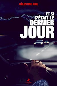 Si c’était le dernier jour - Célestine Adil - E-Book