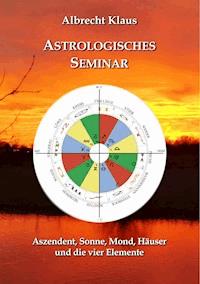 Astrologisches Seminar - Albrecht Klaus - E-Book