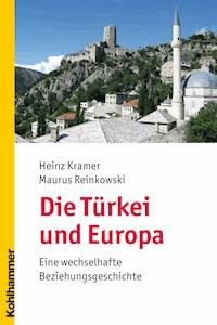 Die Türkei und Europa - Heinz Kramer - E-Book