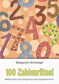 100 Zahlenrätsel - Margarete Hertrampf - E-Book