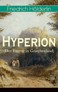 Hyperion (Der Eremit in Griechenland) - Friedrich Hölderlin - E-Book