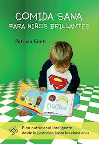 Comida sana para niños brillantes - Patricia Conti - E-Book
