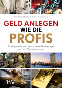 Geld anlegen wie die Profis - - E-Book