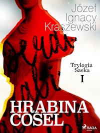 Hrabina Cosel (Trylogia Saska I) - Józef Ignacy Kraszewski - E-Book