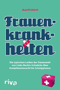 Frauenkrankheiten - Axel Fröhlich - E-Book