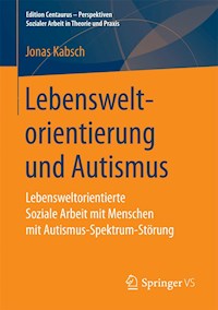 Lebensweltorientierung und Autismus - Jonas Kabsch - E-Book