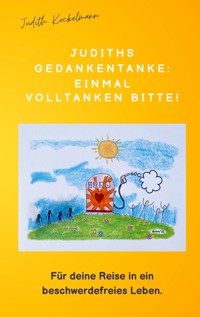 Judiths Gedankentanke: Einmal volltanken bitte! - Judith Kockelmann - E-Book