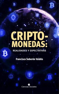 Criptomonedas: realidades y expectativas - Francisco Soberón Valdés - E-Book