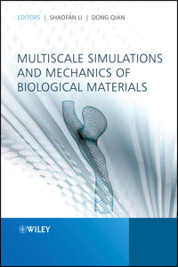 Multiscale Simulations and Mechanics of Biological Materials - - E-Book