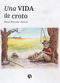 Una vida de croto - Omar Edgardo Arruiz - E-Book