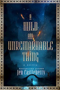 A Wild and Unremarkable Thing - Jen Castleberry - E-Book