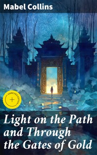Light on the Path and Through the Gates of Gold - Mabel Collins - E-Book