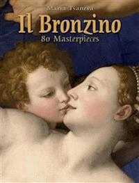Il Bronzino: 80 Masterpieces  - Maria Tsaneva - E-Book