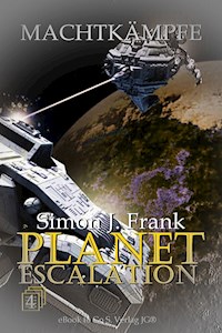 Machtkämpfe (Planet Escalation 4) - Simon J.  Frank - E-Book
