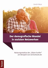 Der demografische Wandel in sozialen Netzwerken - Carolin Blanz - E-Book