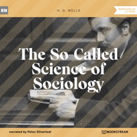 The So-Called Science of Sociology (Unabridged) - H G Wells - Hörbuch
