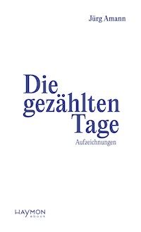 Die gezählten Tage - Jürg Amann - E-Book