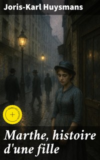 Marthe, histoire d'une fille - Joris Karl Huysmans - E-Book