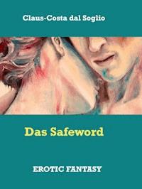 Das Safeword - Claus-Costa dal  Soglio - E-Book